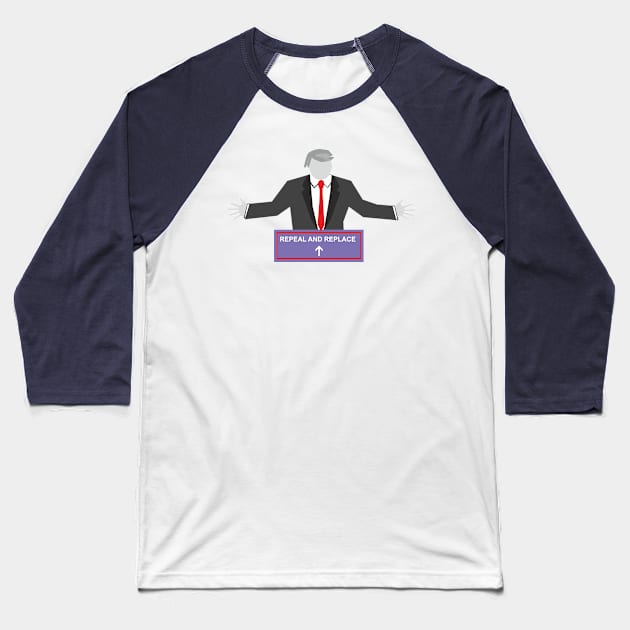 Repeal and Replace Trump Baseball T-Shirt by NYNY